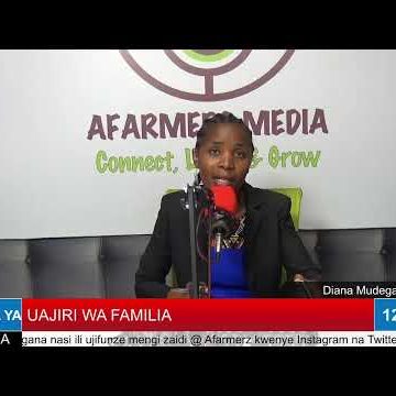 Uajiri Wa Familia | AFarmers Media